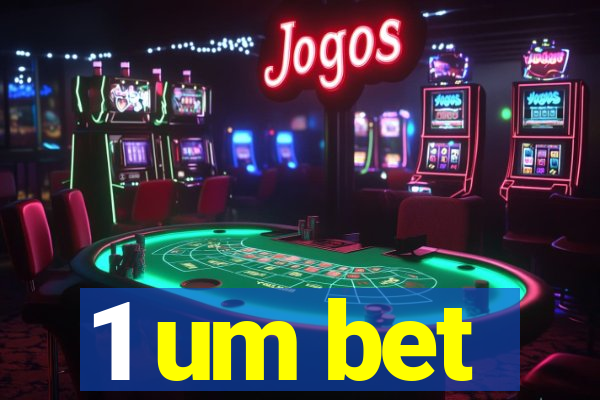 1 um bet